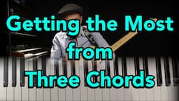 Getting the Most from Three Chords