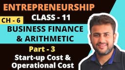 Business Finance and Arithmetic | Class 11 | Entrepreneurship | Chapter 6 | Part 3 | Type of Costs