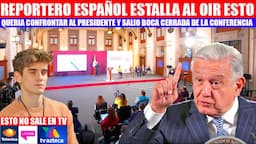 MIRA: REPORTERO ESPAÑOL QUERIA CONFRONTAR AL PRESIDENTE Y SALE BOCA CERRADA AL OIR ESTO