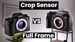 Full Frame vs Crop Sensor: Which is right for you?