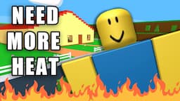 ROBLOX NEED MORE HEAT