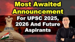 Most Awaited Announcement For UPSC IAS 2025, 2026 & Future Aspirants | Gaurav Kaushal