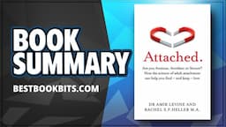 Attached | The New Science of Adult Attachment | Amir Levine and Rachel S. F. Heller | Book Summary