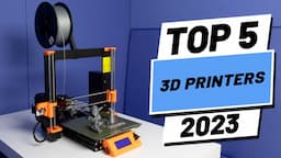 Top 5 BEST 3D Printers of [2023]