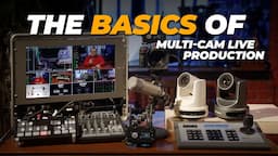 The Basics of Multi-Cam Live Production