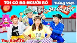 TÔI CÓ BA NGƯỜI BỐ + Gia Đình Ai Cũng Thế || Tổng Hợp Phim Hay Phần 59 |Thu Hiền TV