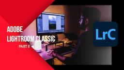 ADOBE LIGHTROOM CLASSIC TUTORIAL (Edit like a pro)[PART II] [MALAYALAM]