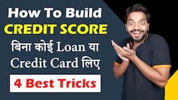 How To Build Credit Score Without Credit Card? 4 Best Tricks To Build Your Credit History From Zero