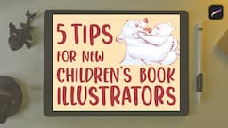 5 Tips for New Children's Book Illustrators