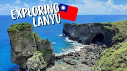 Exploring Lanyu (Orchid Island) - Taiwan's Indigenous Volcanic Island!