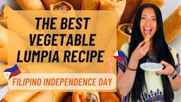 The Best Veggie Lumpia Recipe | Cora’s Vegetable Lumpia Recipe | Happy Filipino Independence Day