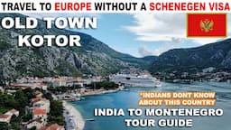 How to visit Montenegro 🇲🇪 on an Indian passport ? VISA | Kotor is a city you should never miss!