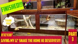 Finishing The Reptile Enclosure My 12' Snake Deserves! Part 3!