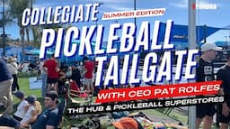 Collegiate Pickleball Tailgate w/CEOs: Pat Rolfes, CEO/PickleballSuperstore.com & The Hub Pickleball