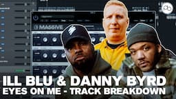 iLL BLU & Danny Byrd Breakdown Their Drum & Bass Track 'Eyes On Me' in Logic Pro X