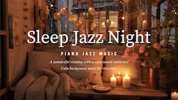 Nightly Sleep Jazz Piano Music with Rain Sounds - Soft Jazz Instrumental - Soothing Background Music