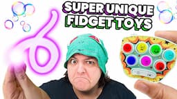 Unhinged! 12 Of The MOST UNIQUE & WEIRD Fidget Toys