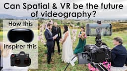 Wedding Spatial Video & VR, Is this the future? Part 1, figuring it out.