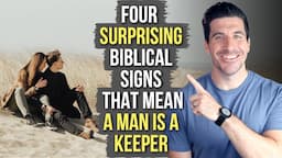 4 SURPRISING Signs from God that Mean a Man Is a Keeper