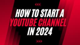 If You Are Starting a YouTube Channel in 2024, You Need To Watch This!