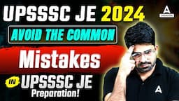 Avoid The Common Mistakes in UPSSSC JE 2024 Exam | UPSSSC JE 2024 Preparation