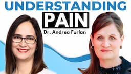 Pain Specialist Dr. Andrea Furlan Explains The Science of Chronic Pain