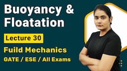 Buoyancy and Flotation Fluid Mechanics |  Fluid Mechanics GATE lectures in hindi