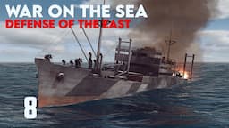 War on the Sea || Defense of the East || Ep.8 - Losing Ground