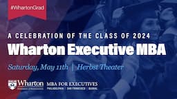 2024 Wharton MBA Program for Executives Graduation – Full Ceremony (San Francisco)