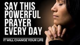 Say This EVERYDAY for God's Blessings | Powerful Daily Prayer  (Inspirational & Motivational Video)