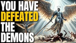 Chosen Ones: 8 Signs You Have Defeated The Demons