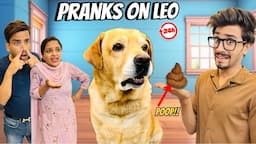 Funny Pranks On Leo For 24 Hours | Leo Ullu Ban Gaya | Anant Rastogi