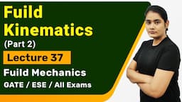 Fluid Kinematics in fluid mechanics in Hindi(part-2) | fluid Mechanics GATE Lectures by Well Academy