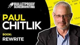 How to Rewrite Your Screenplay Like a Hollywood Pro | Paul Chitlik