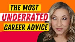 Completely Underrated Career Advice | Job Search Secrets and Tips!