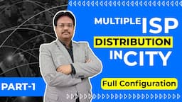 Multiple ISP Distribution in City | Real Scenario Basis | How Internet work full configuration