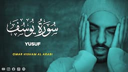 Surah Yusuf - Omar Hisham Al Arabi [ 012 ] - Beautiful Quran Recitation