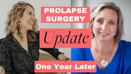 Prolapse Surgery, One Year Later (Update w/ Nicola Brown)