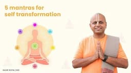 5 Mantras For Self Transformation | Gaur Gopal Das