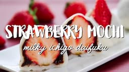 Strawberry Mochi Recipe (いちご大福 - Ichigo Daifuku)