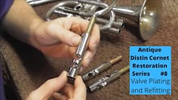 Replating and Refitting Valves: Antique Distin Cornet Restoration Project #8