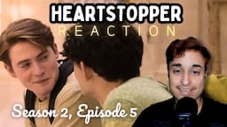 Heartstopper S2 Ep 5 REACTION: "Heat"