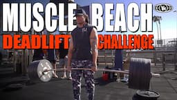 The Manliest Deadlift Vs. Muscle Beach ($1000 Prize)