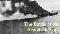 The Battle of the Bismarck Sea: The tipping point in the South-West Pacific WW2