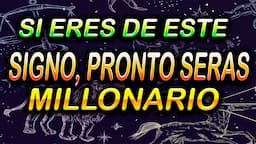 Si eres de este Signo Pronto serás Millonario - naciste para triunfar