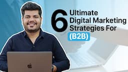 Digital Marketing For B2B |  6 Digital Marketing Strategies For Business 2 Business