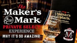 The Maker's Mark Private Select Bourbon Experience! Why it's so amazing!