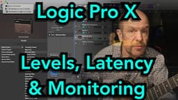 Logic Pro X: Levels, Latency & Monitoring