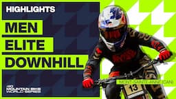 Mont-Sainte-Anne - Men Elite DHI Highlights | 2023 UCI Mountain Bike World Cup