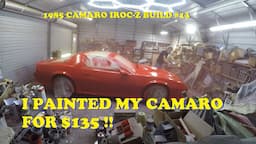 1985 Camaro IROC-Z BUILD #13. $135 paint job! Prep and paint process. Viper Red.